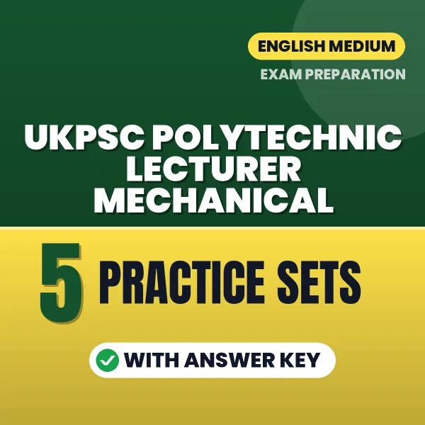 5 Practice Sets for UKPSC Polytechnic Lecturer Mechanical Exam in English | Practice eBook with Answer Key – Instant PDF Download