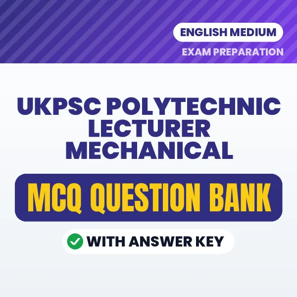 Prepare for UKPSC Polytechnic Lecturer Mechanical Exam with Multiple Choice Questions & Answers PDF in English