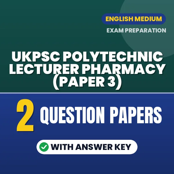 Practice for UKPSC Polytechnic Lecturer Pharmacy (Paper 3) Exam at Home – 2 Question Papers PDF in English with Answers