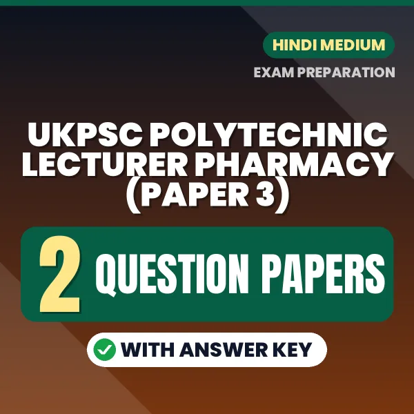 Practice for UKPSC Polytechnic Lecturer Pharmacy (Paper 3) Exam at Home – 2 Question Papers PDF in Hindi with Answers