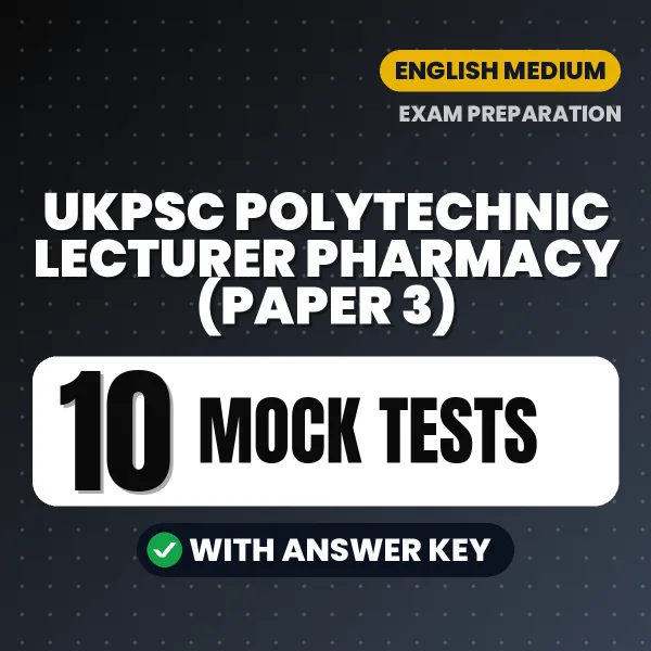 UKPSC Polytechnic Lecturer Pharmacy (Paper 3) Exam Mock Test Series (English): 10 Exam-Like Mock Tests with Answers