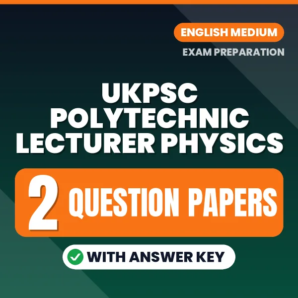 UKPSC Polytechnic Lecturer Physics Question Paper PDF in English – 2 Full-Length Question Papers with Answer Key