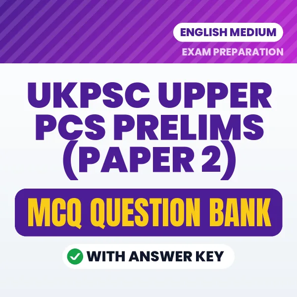 UKPSC UPPER PCS PRELIMS (PAPER 2) Exam Objective Question Bank (English): MCQs with Answer Key Based on the Latest Syllabus