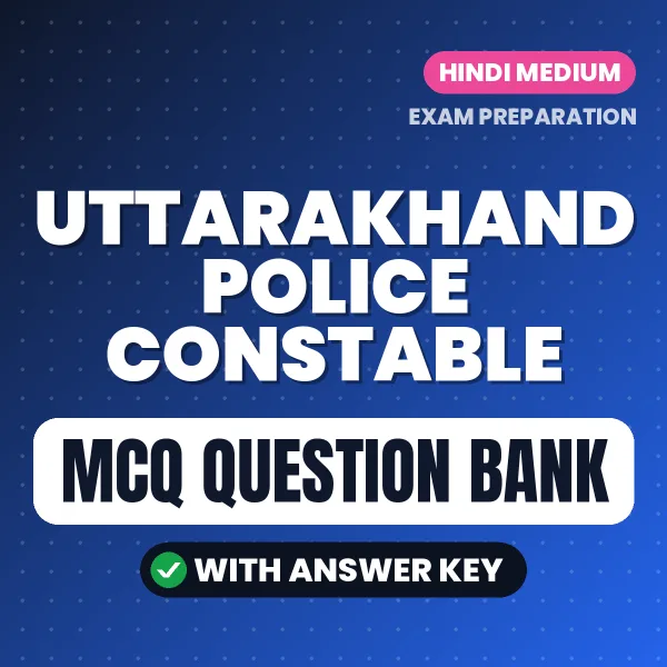 Download Uttarakhand Police Constable Exam MCQ PDF in Hindi – Important Objective Questions with Answers