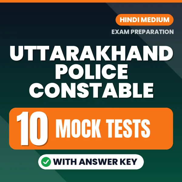 Uttarakhand Police Constable Mock Test PDF in Hindi – 10 Full-Length Mock Tests with Answer Key