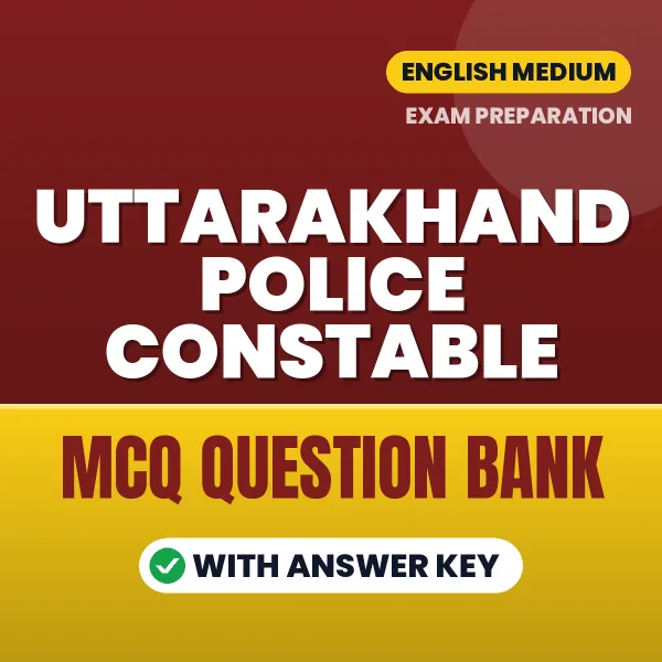 Uttarakhand Police Constable Important MCQs with Answers (English) – Digital Question Bank for Exam Preparation