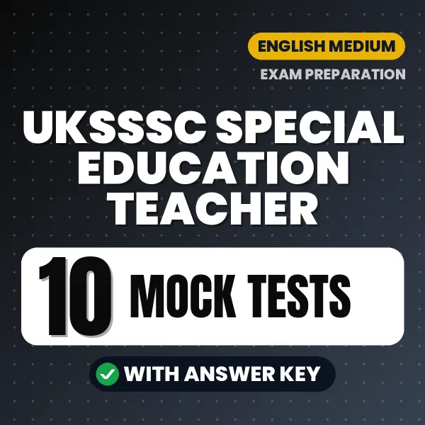 UKSSSC Special Education Teacher Exam Mock Test Series (English): 10 Exam-Like Mock Tests with Answers