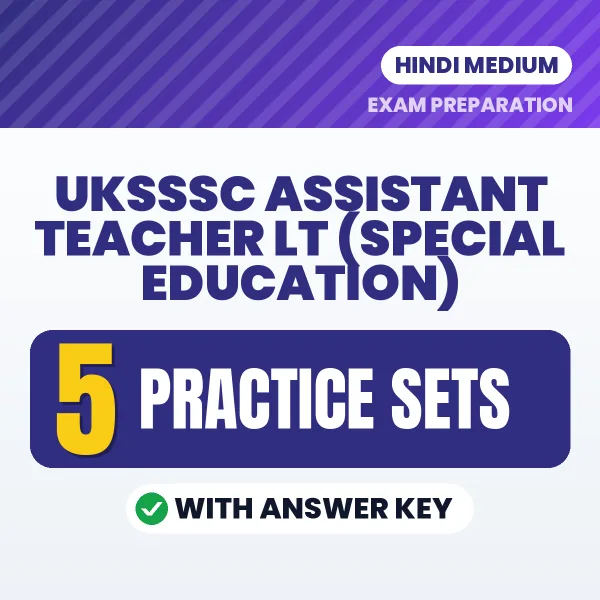 UKSSSC Assistant Teacher LT (Special Education) Practice Set PDF in Hindi – 5 Full-Length Practice Sets with Answer Key