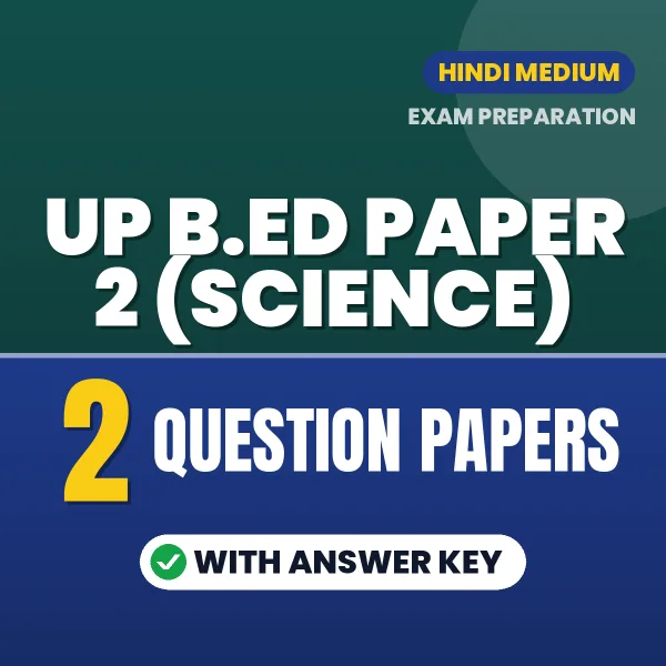 Download 2 UP B.ED Paper 2 (Science) Question Papers PDF (Hindi) Based on the Latest Exam Pattern