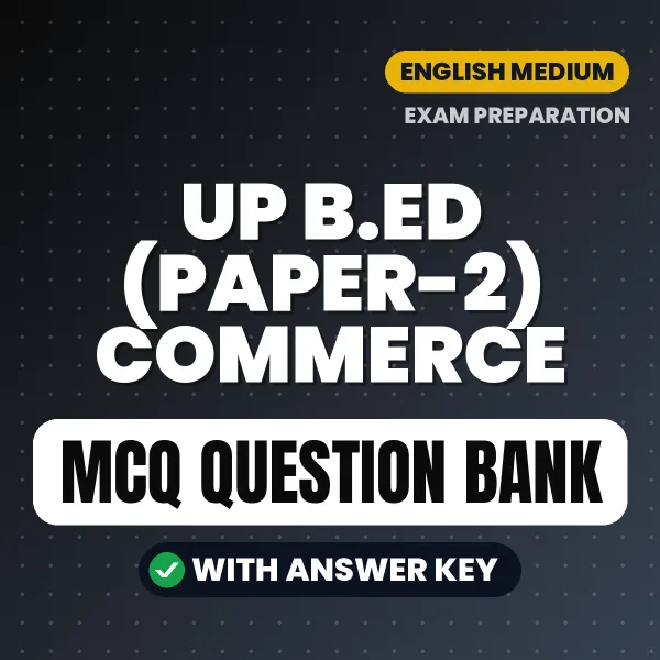 UP B.ED (Paper-2) Commerce Important MCQs with Answers (English) – Digital Question Bank for Exam Preparation