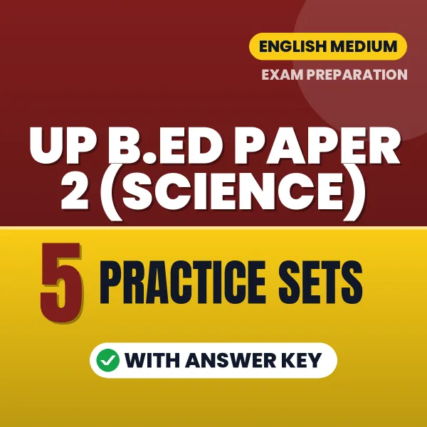 Test Your UP B.ED Paper 2 (Science) Exam Preparation – 5 Practice Sets with Answer Key in PDF Format (English)