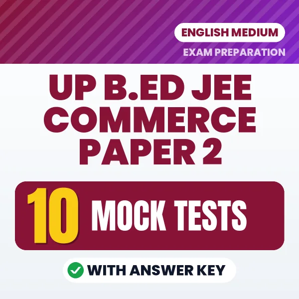 UP B.ED JEE Commerce Paper 2 Exam Mock Test Series (English): 10 Exam-Like Mock Tests with Answers