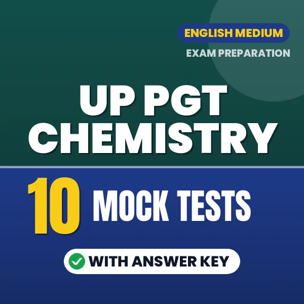Download 10 UP PGT Chemistry Mock Tests PDF (English) Based on the Latest Exam Pattern