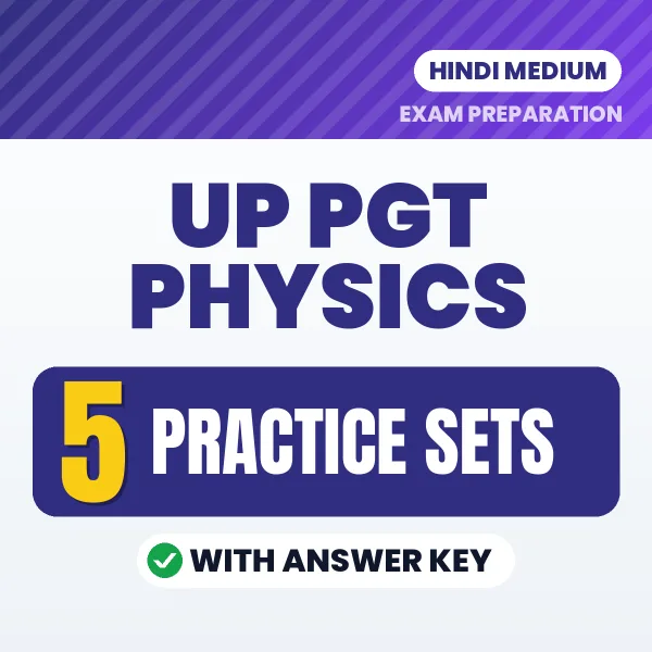 UP PGT Physics Practice Set PDF in Hindi – 5 Full-Length Practice Sets with Answer Key