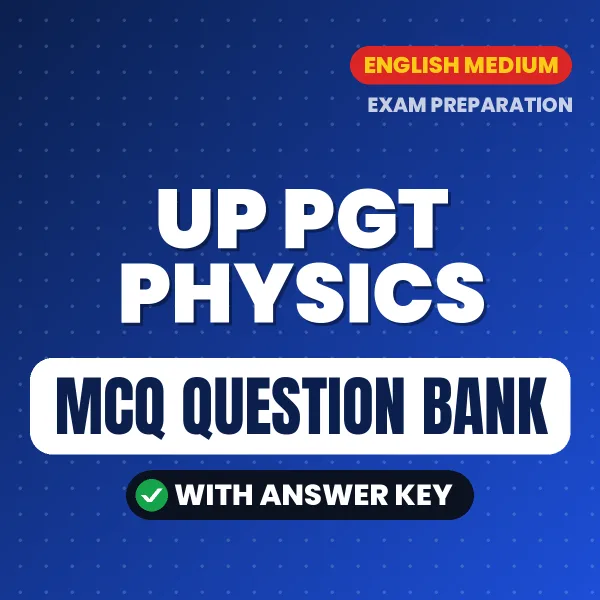 UP PGT Physics Important MCQs with Answers (English) – Digital Question Bank for Exam Preparation