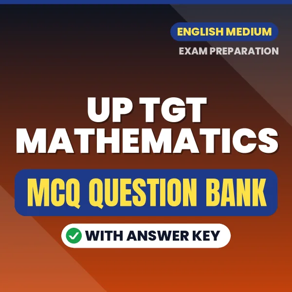 UP TGT Mathematics Exam Objective Question Bank (English): MCQs with Answer Key Based on the Latest Syllabus