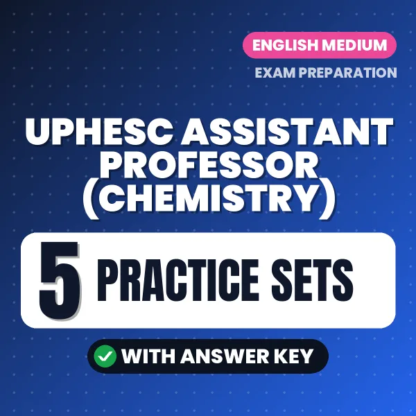 Test Your UPHESC Assistant Professor (Chemistry) Exam Preparation – 5 Practice Sets with Answer Key in PDF Format (English)