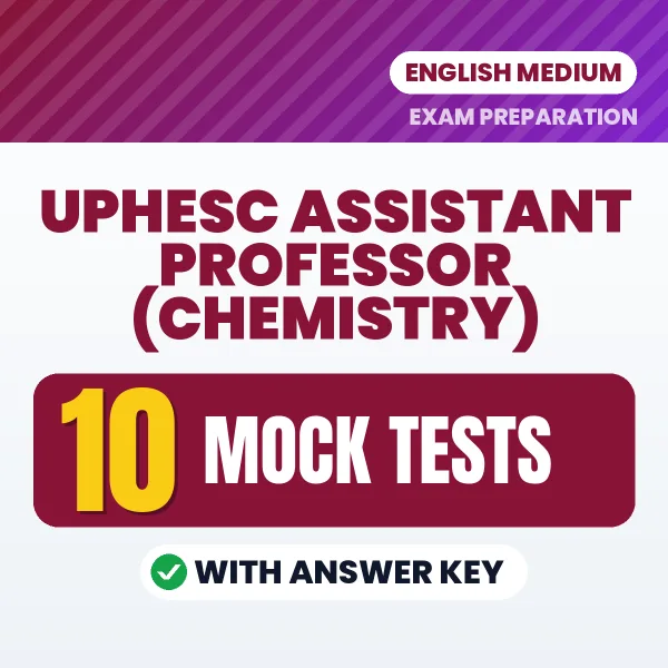 Test Your UPHESC Assistant Professor (Chemistry) Exam Preparation – 10 Mock Tests with Answer Key in PDF Format (English)