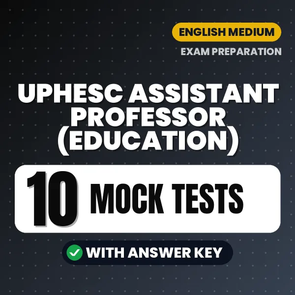 Test Your UPHESC Assistant Professor (Education) Exam Preparation – 10 Mock Tests with Answer Key in PDF Format (English)
