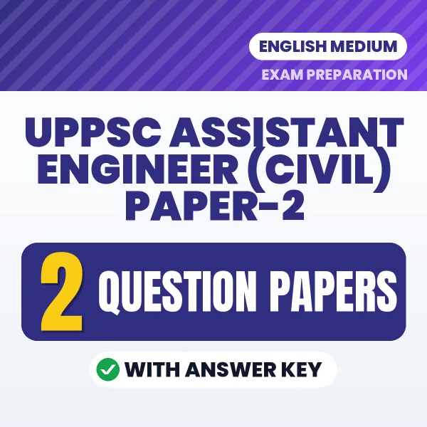 Test Your UPPSC Assistant Engineer (Civil) Paper-2 Exam Preparation – 2 Question Papers with Answer Key in PDF Format (English)