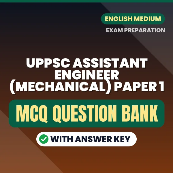 Best MCQ eBook for UPPSC Assistant Engineer (Mechanical) Paper 1 Exam in English | Selected Questions with Answer Key