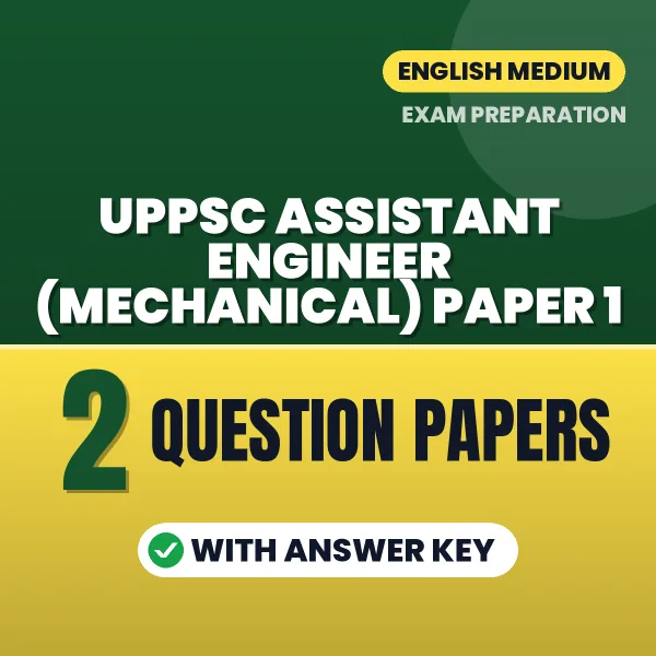 Download 2 UPPSC Assistant Engineer (Mechanical) Paper 1 Question Papers PDF (English) Based on the Latest Exam Pattern