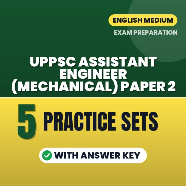 UPPSC Assistant Engineer (Mechanical) Paper 2 Practice Set PDF in English – 5 Full-Length Practice Sets with Answer Key