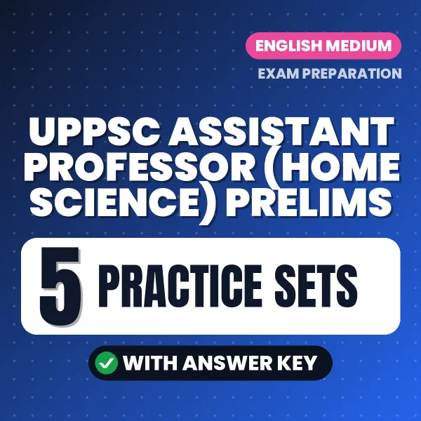 Practice for UPPSC Assistant Professor (Home Science) Prelims Exam at Home – 5 Practice Sets PDF in English with Answers