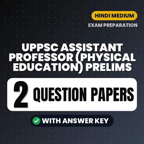 Practice for UPPSC Assistant Professor (Physical Education) Prelims Exam at Home – 2 Question Papers PDF in Hindi with Answers