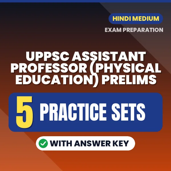 Practice for UPPSC Assistant Professor (Physical Education) Prelims Exam at Home – 5 Practice Sets PDF in Hindi with Answers
