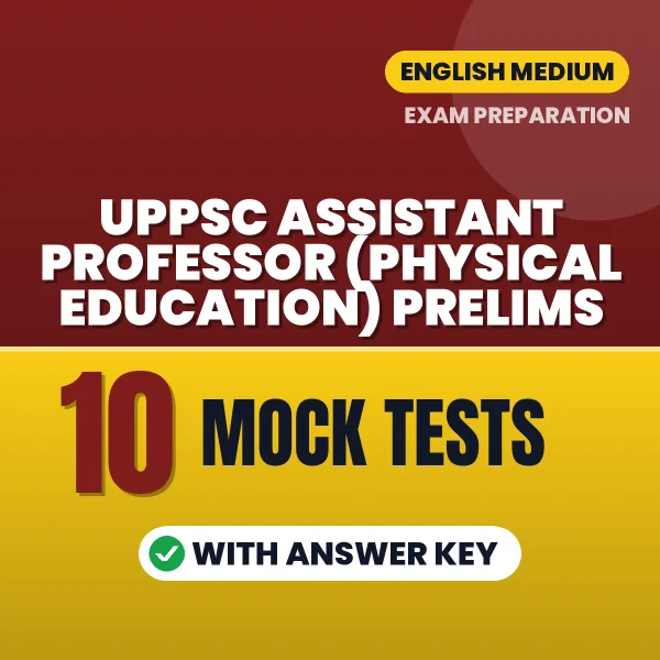 UPPSC Assistant Professor (Physical Education) Prelims Mock Test PDF in English – 10 Full-Length Mock Tests with Answer Key