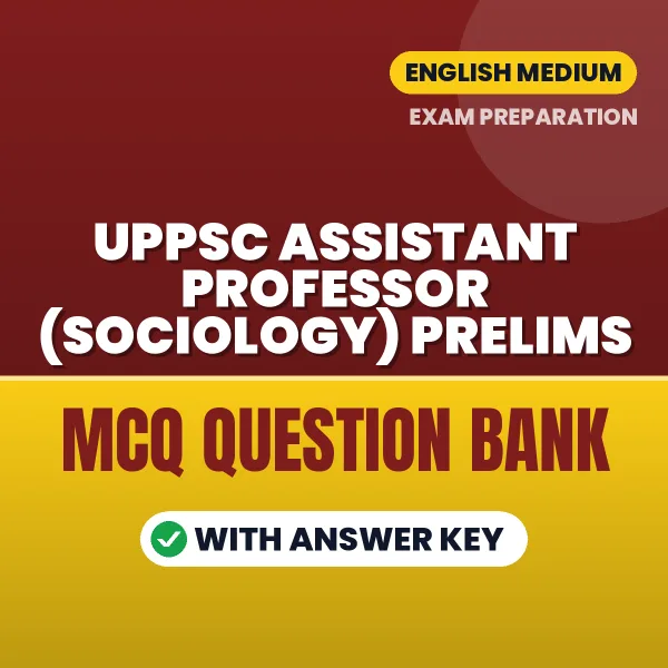 Best MCQ eBook for UPPSC Assistant Professor (Sociology) Prelims Exam in English | Selected Questions with Answer Key