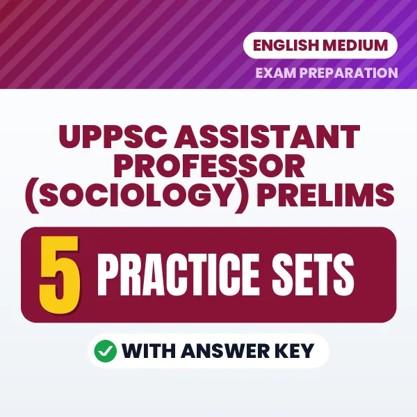 Practice for UPPSC Assistant Professor (Sociology) Prelims Exam at Home – 5 Practice Sets PDF in English with Answers