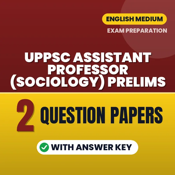 Practice for UPPSC Assistant Professor (Sociology) Prelims Exam at Home – 2 Question Papers PDF in English with Answers