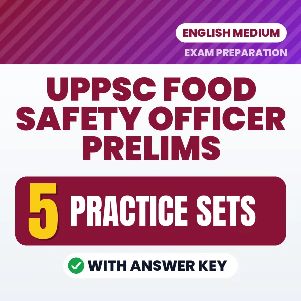 Practice for UPPSC Food Safety Officer Prelims Exam at Home – 5 Practice Sets PDF in English with Answers