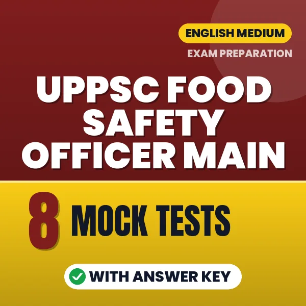 Test Your UPPSC Food Safety Officer Main Exam Preparation – 8 Mock Tests with Answer Key in PDF Format (English)