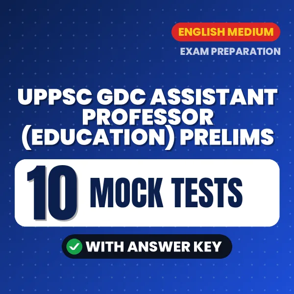 UPPSC GDC Assistant Professor (Education) Prelims Mock Test PDF in English – 10 Full-Length Mock Tests with Answer Key