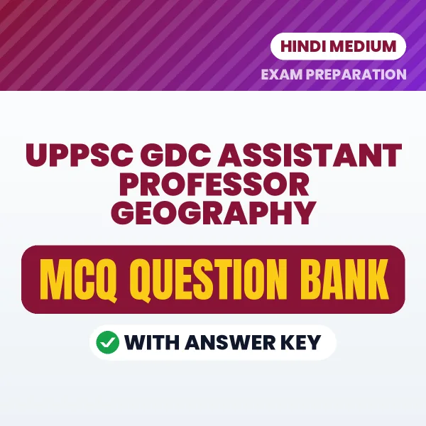 UPPSC GDC ASSISTANT PROFESSOR GEOGRAPHY Exam Objective Question Bank (Hindi): MCQs with Answer Key Based on the Latest Syllabus