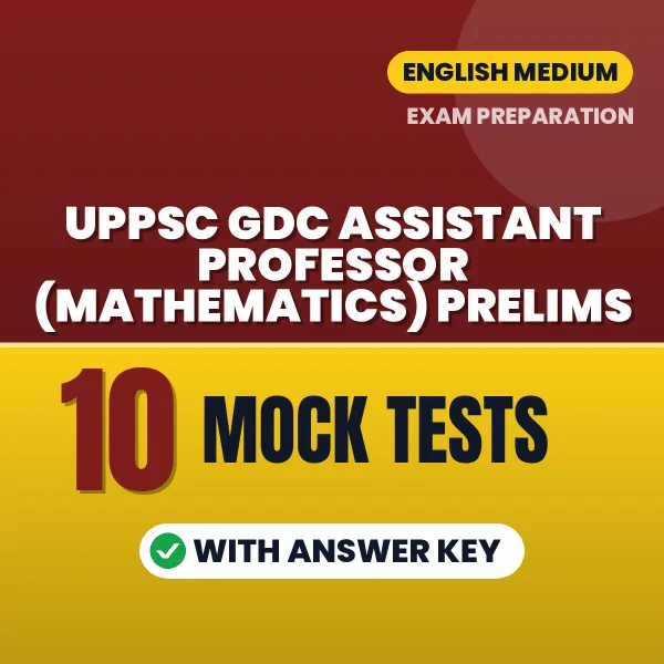 UPPSC GDC Assistant Professor (Mathematics) Prelims Mock Test PDF in English – 10 Full-Length Mock Tests with Answer Key
