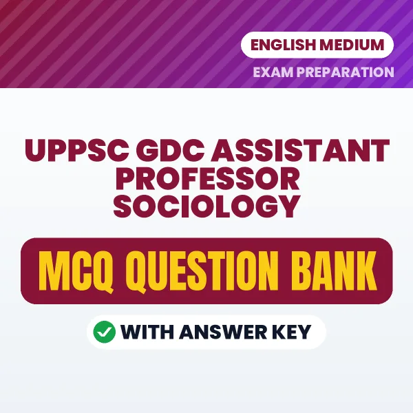 UPPSC GDC Assistant Professor Sociology Exam Objective Question Bank (English): MCQs with Answer Key Based on the Latest Syllabus