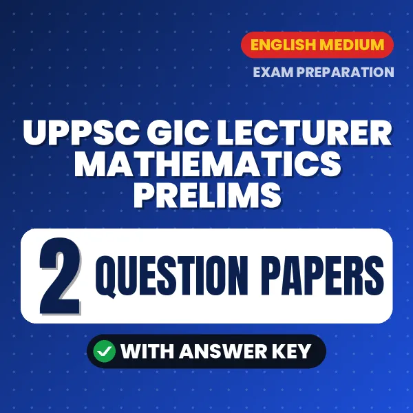 UPPSC GIC Lecturer Mathematics Prelims Exam Question Paper Series (English): 2 Exam-Like Question Papers with Answers