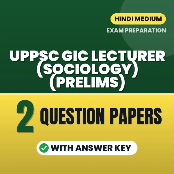 Test Your UPPSC GIC Lecturer (Sociology) (Prelims) Exam Preparation – 2 Question Papers with Answer Key in PDF Format (Hindi)