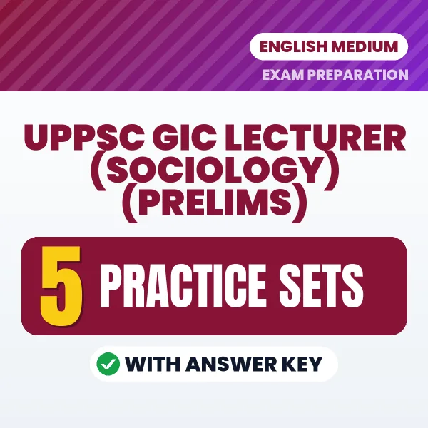 Practice for UPPSC GIC Lecturer (Sociology) (Prelims) Exam at Home – 5 Practice Sets PDF in English with Answers
