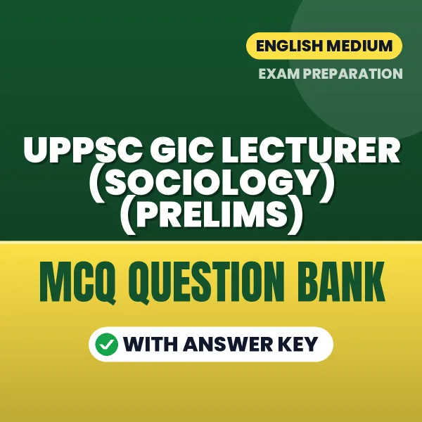 Prepare for UPPSC GIC Lecturer (Sociology) (Prelims) Exam with Multiple Choice Questions & Answers PDF in English
