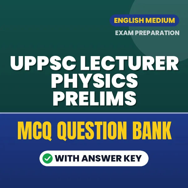Download UPPSC Lecturer Physics Prelims Exam MCQ PDF in English – Important Objective Questions with Answers