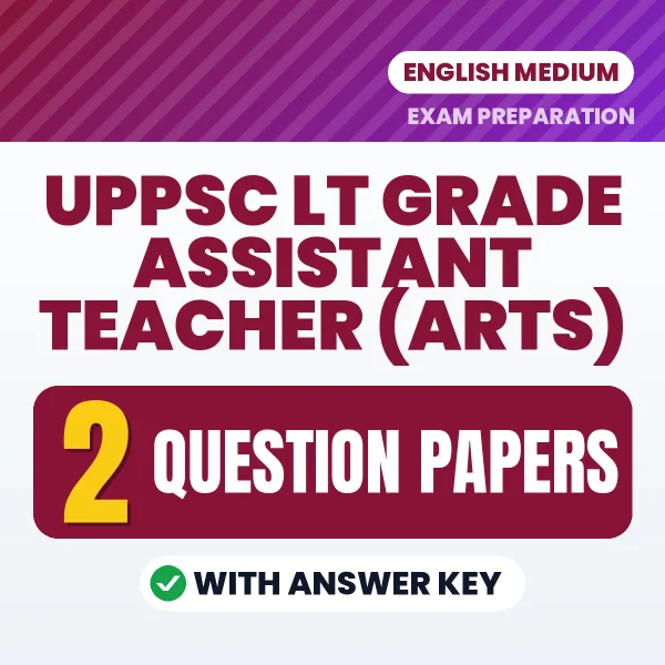 Test Your UPPSC LT Grade Assistant Teacher (Arts) Exam Preparation – 2 Question Papers with Answer Key in PDF Format (English)
