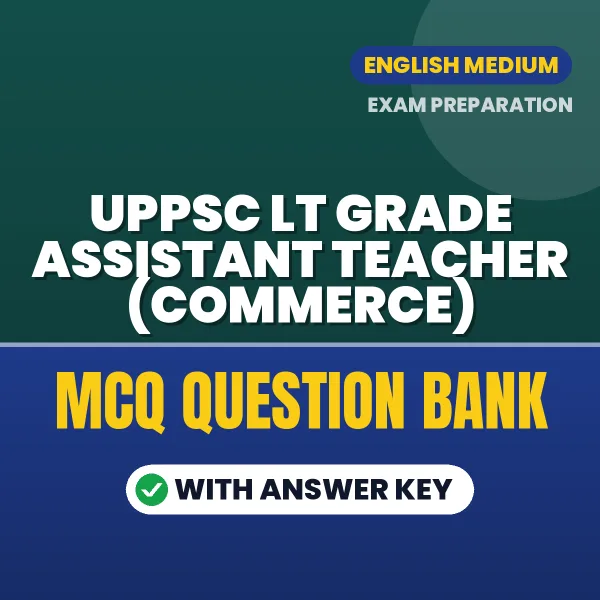 Best MCQ eBook for UPPSC LT GRADE ASSISTANT TEACHER (COMMERCE) Exam in English | Selected Questions with Answer Key