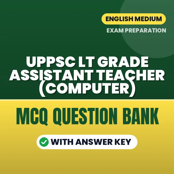 Best MCQ eBook for UPPSC LT Grade Assistant Teacher (Computer) Exam in English | Selected Questions with Answer Key