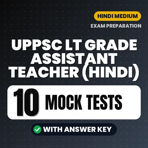 Test Your UPPSC LT Grade Assistant Teacher (Hindi) Exam Preparation – 10 Mock Tests with Answer Key in PDF Format (Hindi)