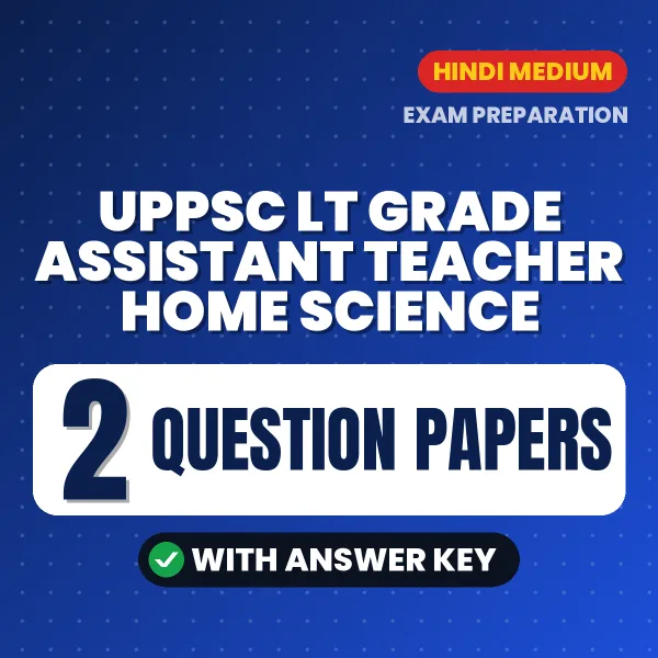 Practice for UPPSC LT Grade Assistant Teacher Home Science Exam at Home – 2 Question Papers PDF in Hindi with Answers